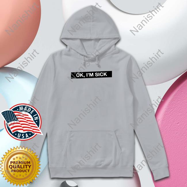 Ok I'm Sick Sweatshirt Badflower