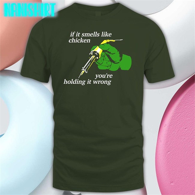 If It Smells Like Chicken You're Holding It Wrong Tee Thepixelfreak