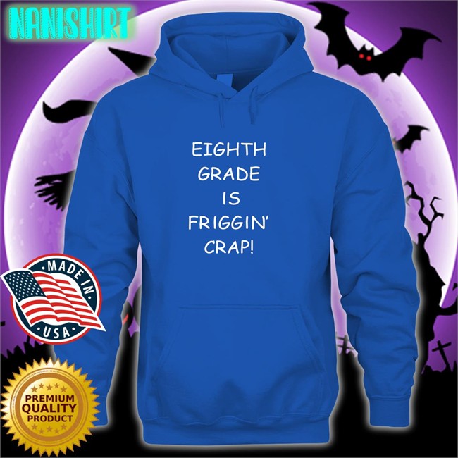 Eighth Grade Is Friggin Crap Tom Blue Royal Tees