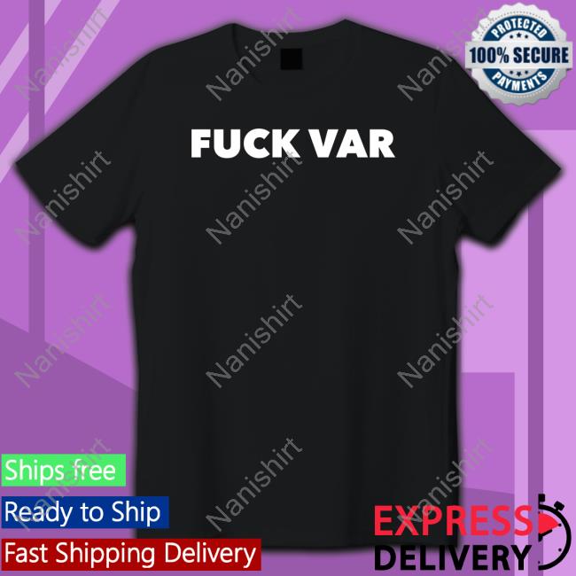 Fuck Var T Shirts