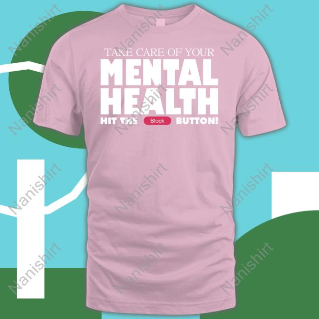 Take Care Of Your Mental Health Hit The Block Button Crewneck Sweatshirt