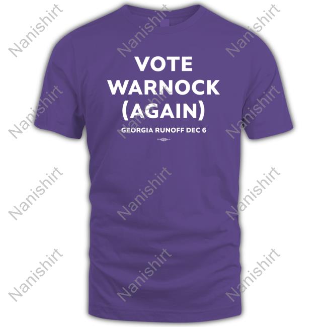 Vote Warnock Again Georgia Runoff Dec 6 Tee Shirt Team Warnock In Conyers