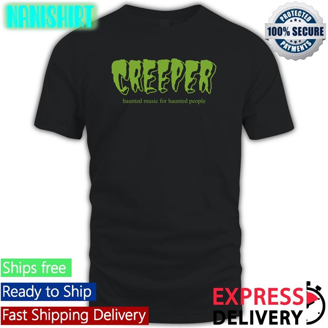 Creeper Haunted Music For Haunted People T Shirt Allotment Creeper Merch