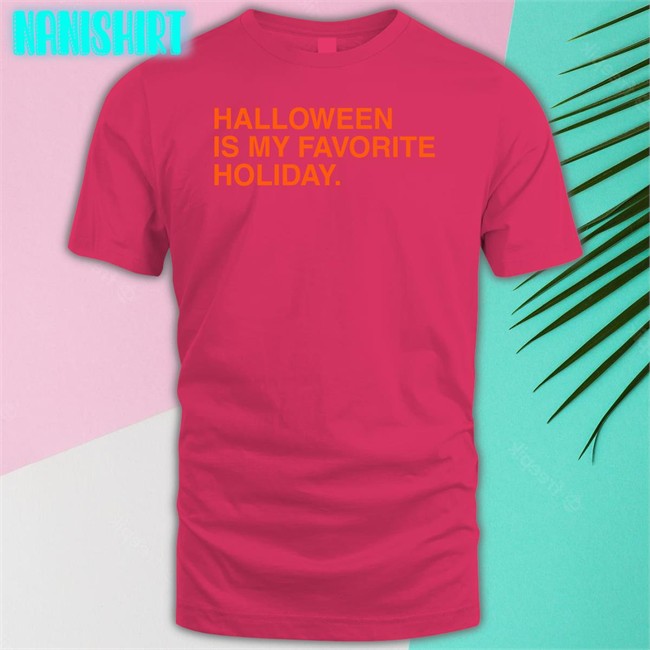 Halloween Is My Favorite Holiday Shirt Obvious Shirts