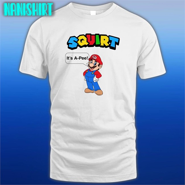 Shirts That Go Hard Squirt It’S A Pee Classic Shirt 2022