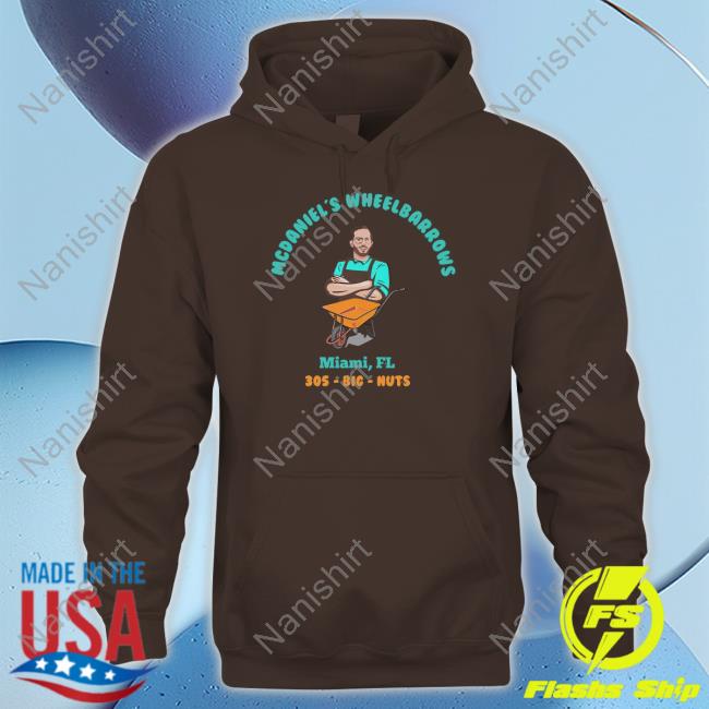 Mcdaniel's Wheelbarrows Miami Fl 305 Big Nuts Shirt Dolphreaky Vibzi Merch