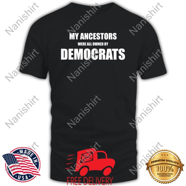 Uncle Hotep Wearing My Ancestors Were All Owned By Democrats T Shirt
