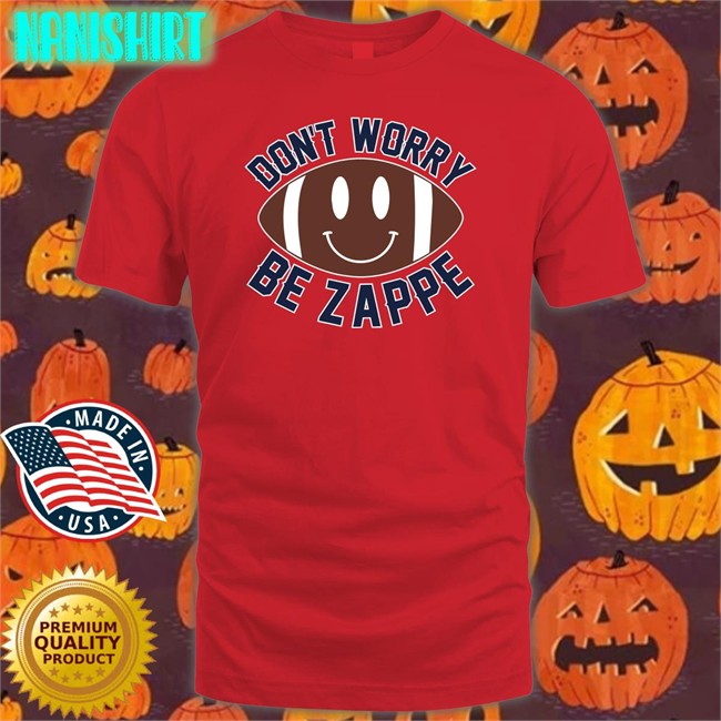 Don't Worry Be Zappe Tee Shirt