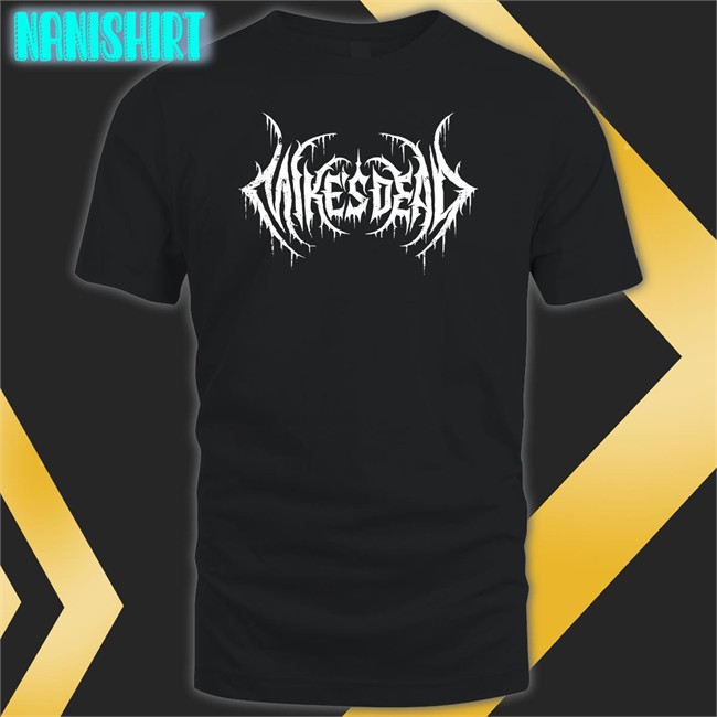 Mike's Dead Death Drip Shirts