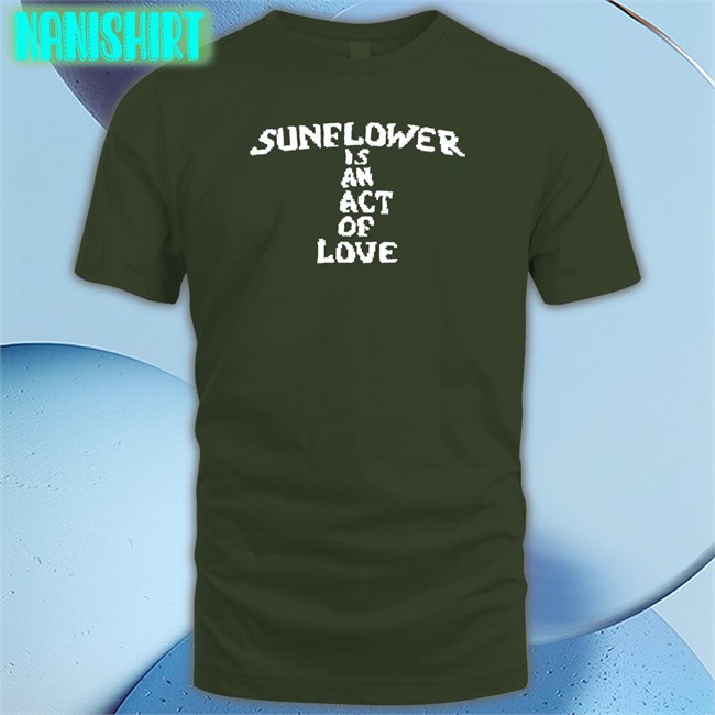 Sunflower Is An Act Of Love Hoodie