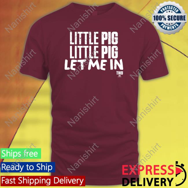 Little Pig Let Me In Shirt The Walking Dead