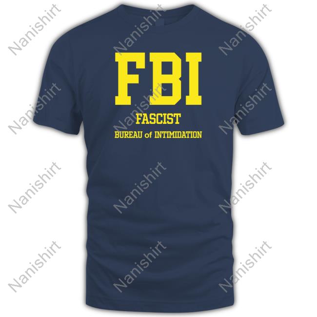 Official FBI Fascist Intimidation Of Intimidation Shirt T Shirt