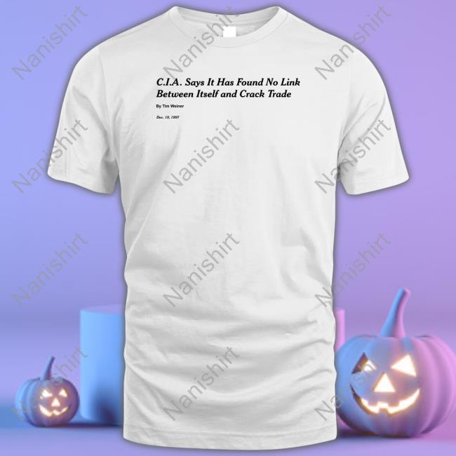 CIA Says It Has Found No Link Between Itself And Crack Trade T-Shirt