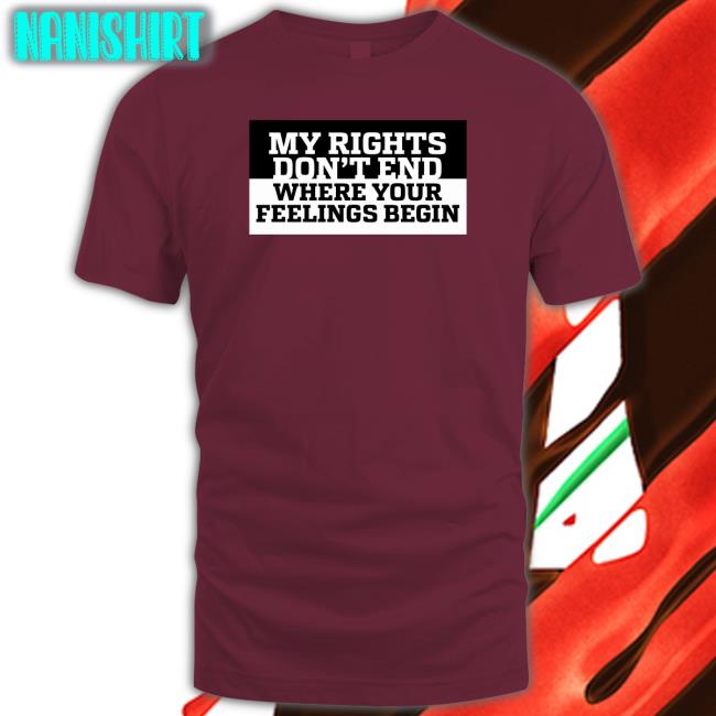 Kyle Rittenhouse My Rights Don't End Where Your Feelings Begin Tee