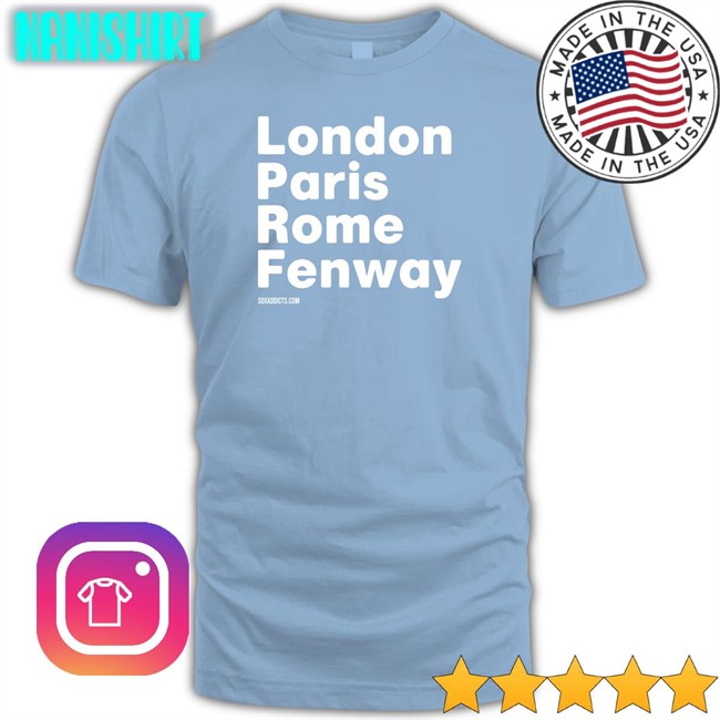London Paris Rome Fenway Soxaddicts Shirt