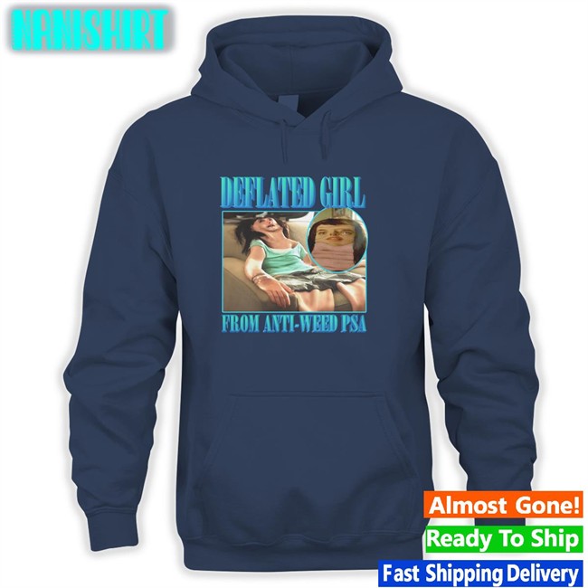 Goodshirts Merch Deflated Girl From Anti-Weed Psa Shirt Shirts That Go Hard
