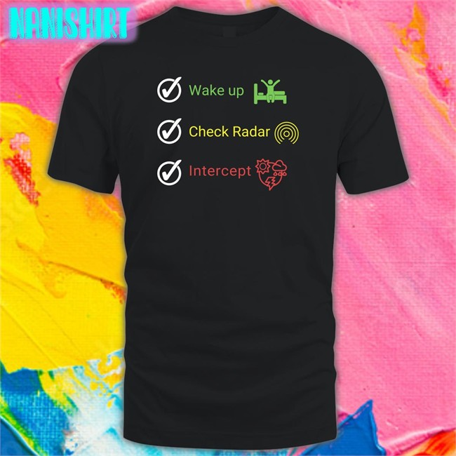 Wake Up Check Radar Intercept Shirts