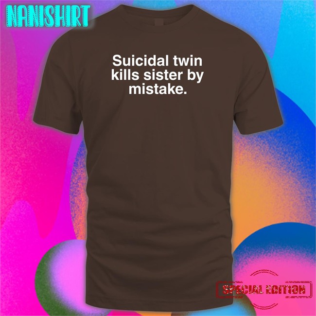 Shirts That Go Hard Suicidal Twin Kills Sister By Mistake Hoodie