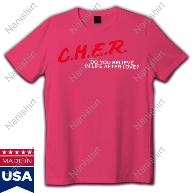 CHER Do You Believe In Life After Love T Shirt