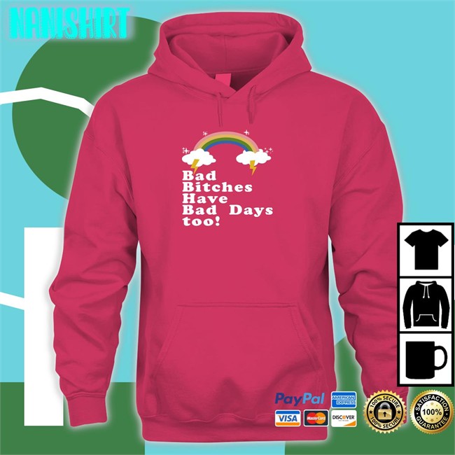 Tina Snow Bad Bitches Have Bad Days Too Shirt