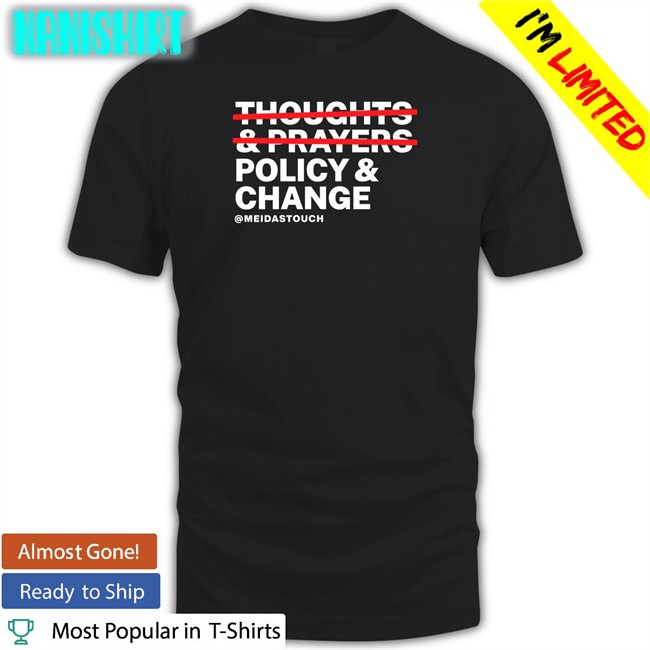 Meidastouch Merch Thoughts & Prayers Policy & Change Tee Meidas Ceejay