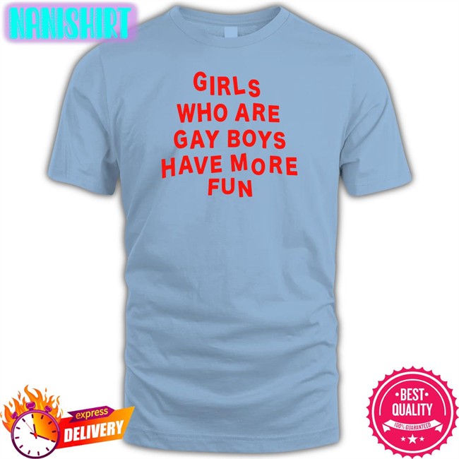Bonfire Merch Girls Who Are Gay Boys Have More Fun Long Sleeve Ferrarya