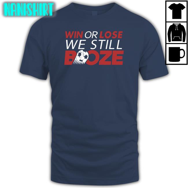 Win Or Lose We Still Boze Long Sleeve Shirt Barstool Sports