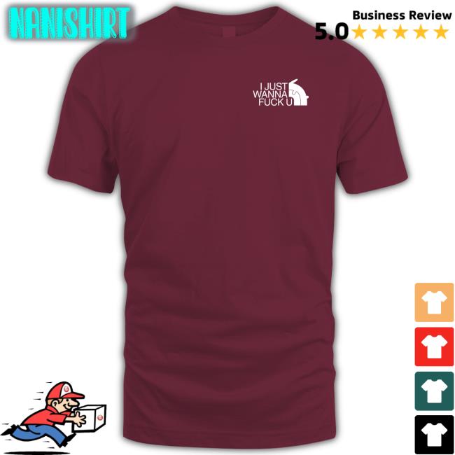 I Just Wanna Fuck U T Shirt Fxxking Rabbits Shirts That Go Hard