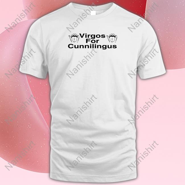 Virgos For Cunnilingus Tees Shirtsthtgohard