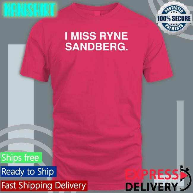 Obvious Shirts Shop I Miss Ryne Sandberg New Shirt