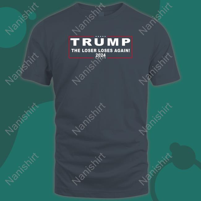 Trump 2024 The Loser Loses Again Sweatshirt