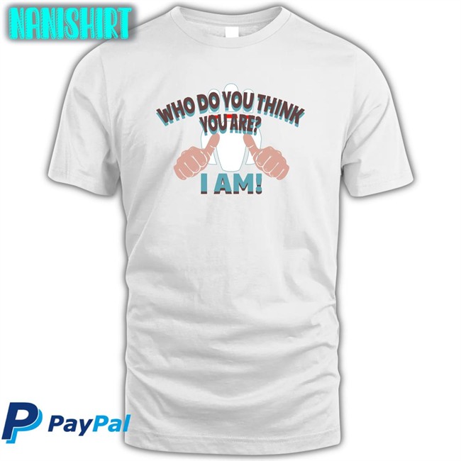 Who Do You Think Your Are I Am Edition Limited Shirt Super70sSports