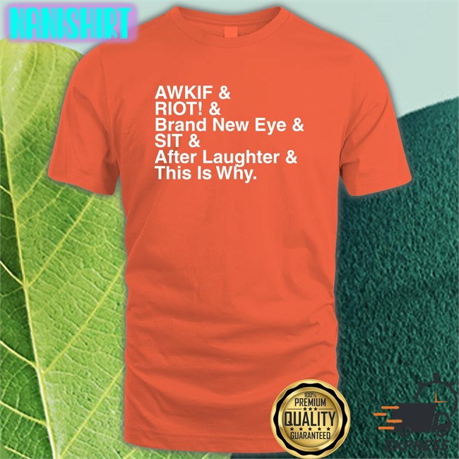 Shop Paramore Merch Awkif Riot Brand New Eye Sit After Laughter This Is Why Shirts Jen Yelyahg00n