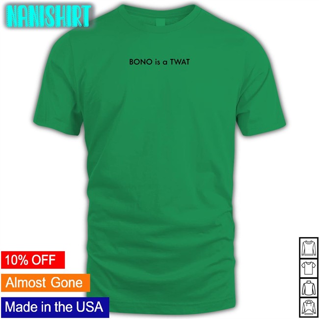 Shirts That Go Hard BONO is a TWAT Original Long Sleeve Tee Shirtsthtgohard