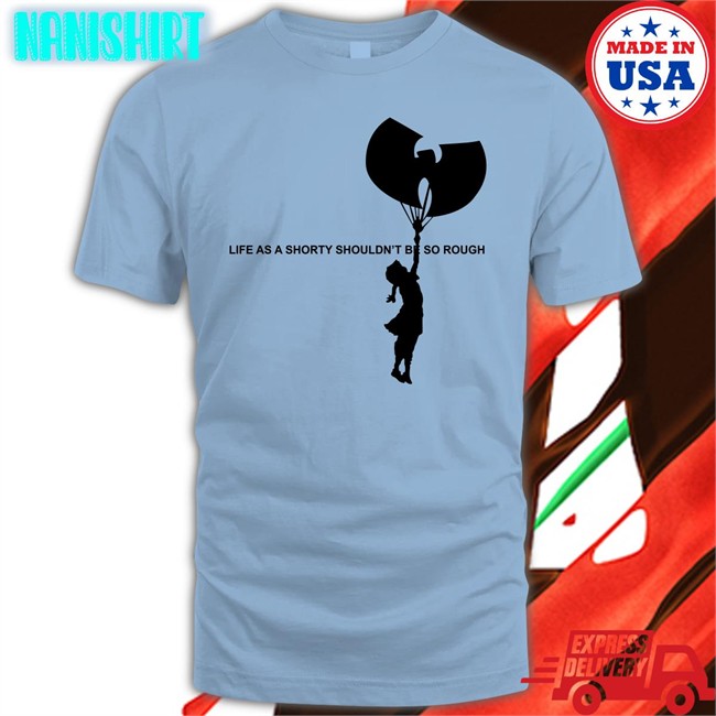 Wu Tang Banksy Mixunit Merch Life As A Shorty Shouldn’T Be So Rough T Shirt