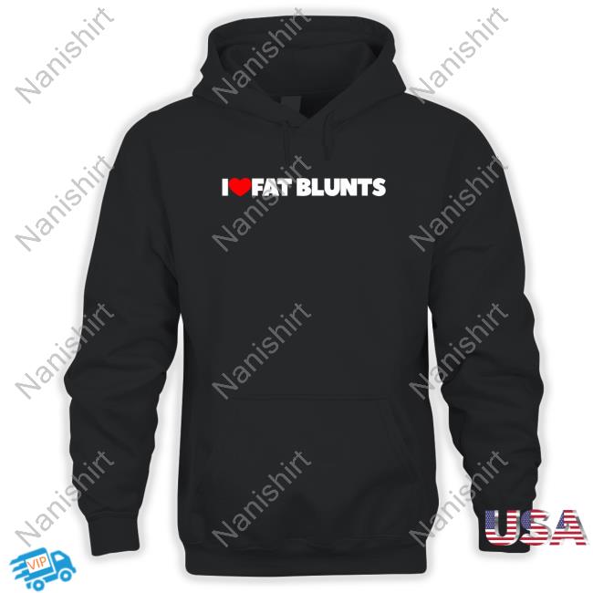 I Love Fat Blunts Shirt Black