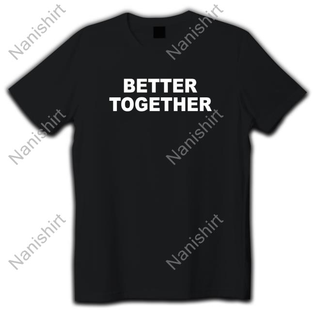 Better Together T-Shirt