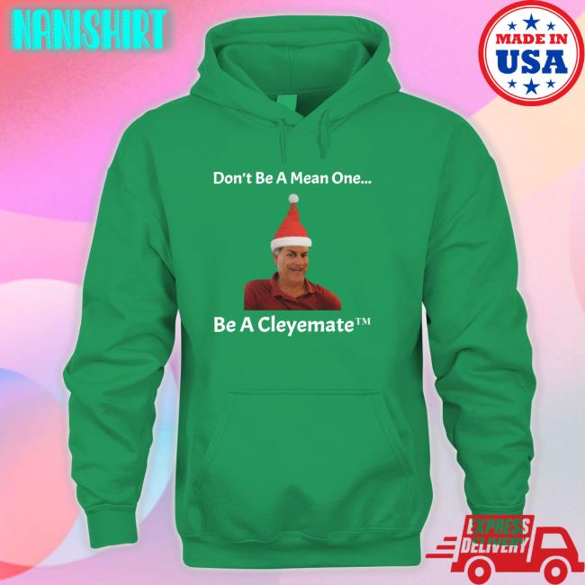 Rodger Cleye Merch Don't Be A Mean One Be A Cleyemate Christmas Shirt