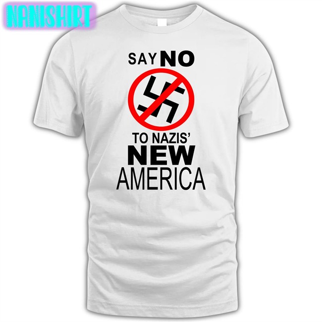 Say No To Nazis' New America Tee Shirt