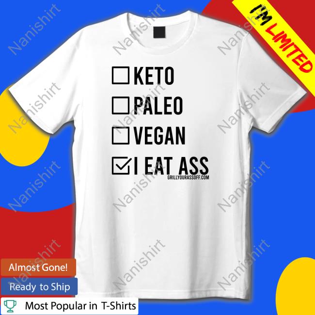 Official Keto Paleo Vegan I Eat Ass Shirt Tee Shirt
