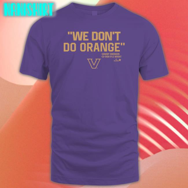 We Don't Do Orange Shirt