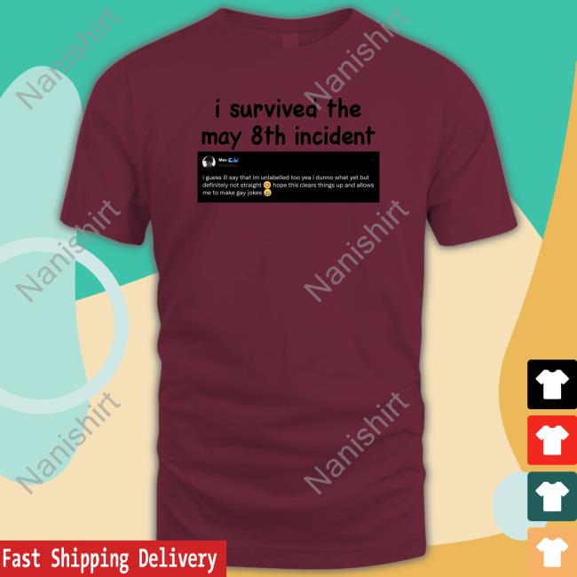 I Survived The May 8Th Incident Shirts