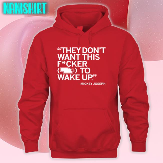 They Don't Want This Fucker To Wake Up Mickey Joseph T Shirt Raygun Merch