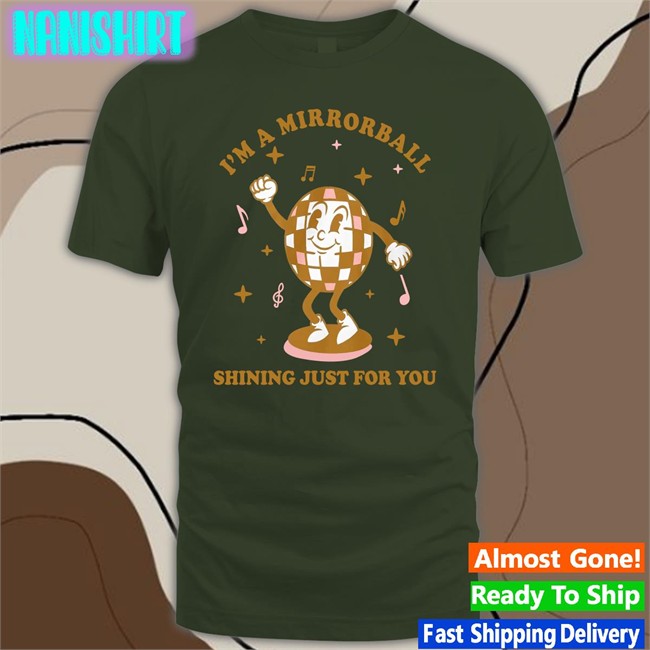 Ntheweeeds I'm A Mirrorball Shining Just For You T Shirt Iggy Graham Norton Or Something
