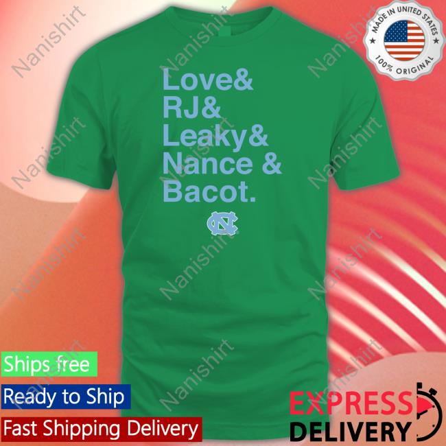 Love & Rj & Leaky & Nance & Bacot Shirt