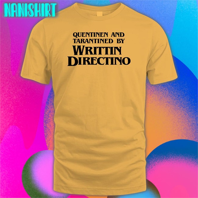 Quentinen And Tarantined By Writtin Directino Tee Shirt
