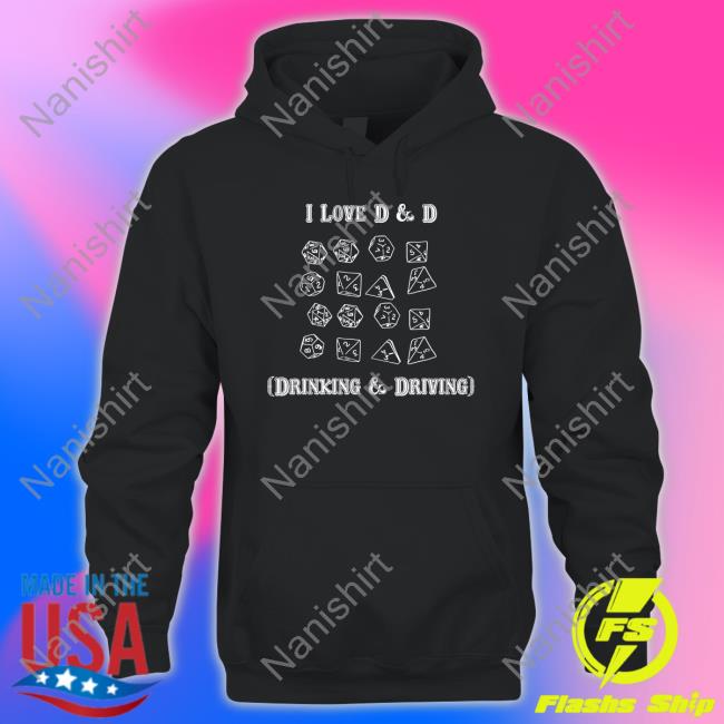 I Love D & D Drinking And Driving Shirts
