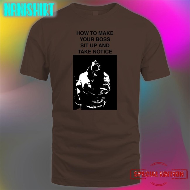 Heart Attack Man How To Make Your Boss Sit Up And Take Notice Shirt