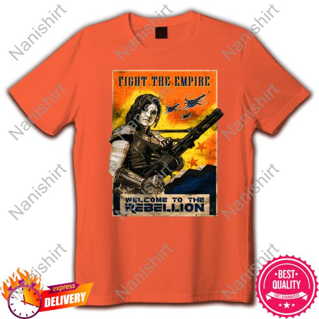 Fight The Empire Welcome To The Rebellio T Shirts