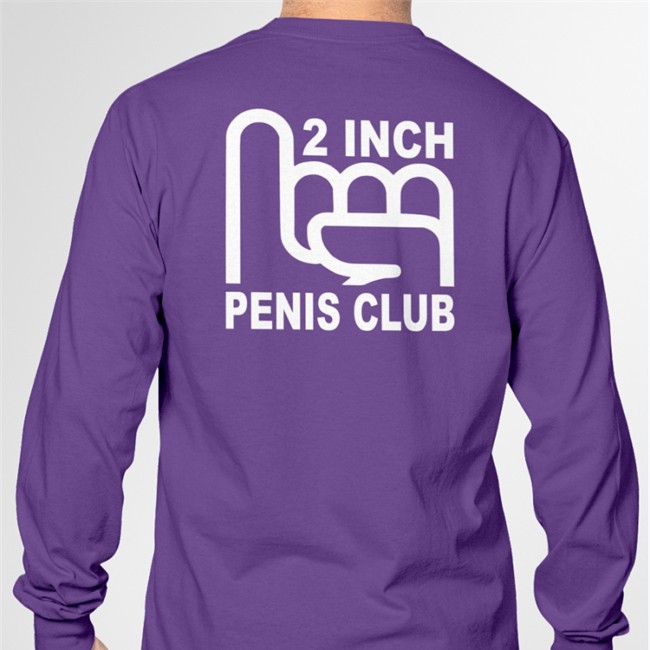 Shirts That Go Hard 2 Inch Penis Club Sweatshirt